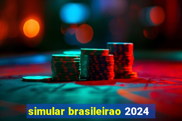 simular brasileirao 2024